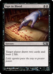 Sign in Blood
 Target player draws two cards and loses 2 life.